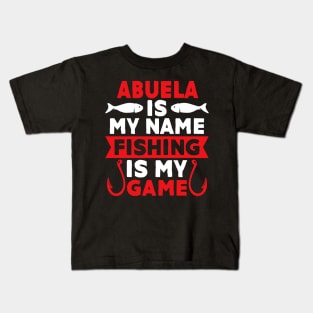 Abuela Is My Name Fishing Is My Game Kids T-Shirt